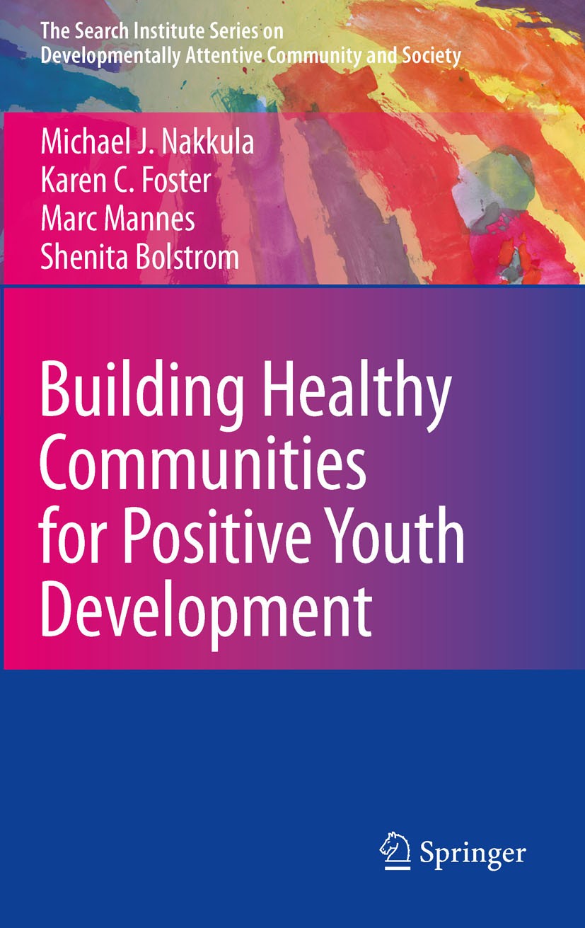 Titlebook: Building Healthy Communities for Positive Youth Development; Michael J. Nakkula,Karen C. Foster,Shenita Bolstro Book 2010 Springer Science Titlebook: Building Healthy Communities for Positive Youth Development; Michael J. Nakkula,Karen C. Foster,Shenita Bolstro Book 2010 Springer Science