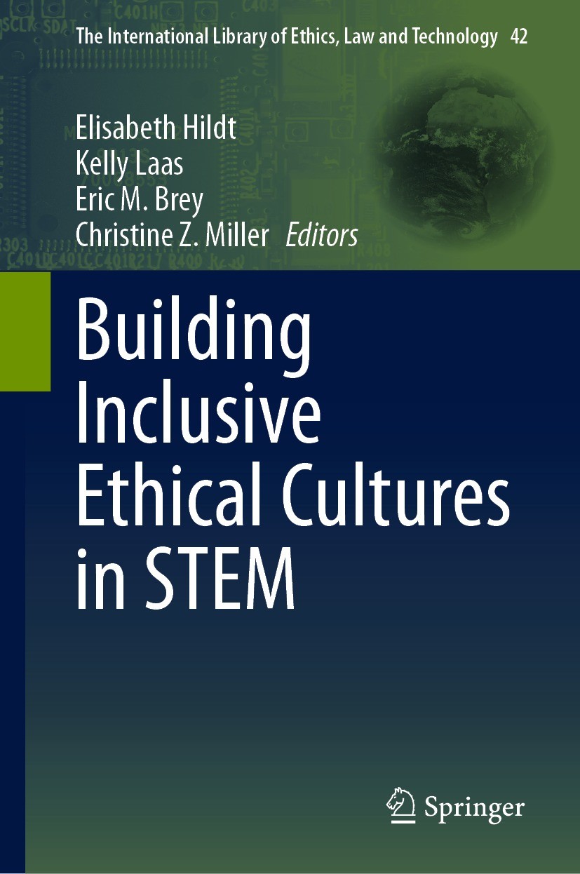 Titlebook: Building Inclusive Ethical Cultures in STEM; Elisabeth Hildt,Kelly Laas,Christine Z. Miller Book 2024 The Editor(s) (if applicable) and Th Titlebook: Building Inclusive Ethical Cultures in STEM; Elisabeth Hildt,Kelly Laas,Christine Z. Miller Book 2024 The Editor(s) (if applicable) and Th