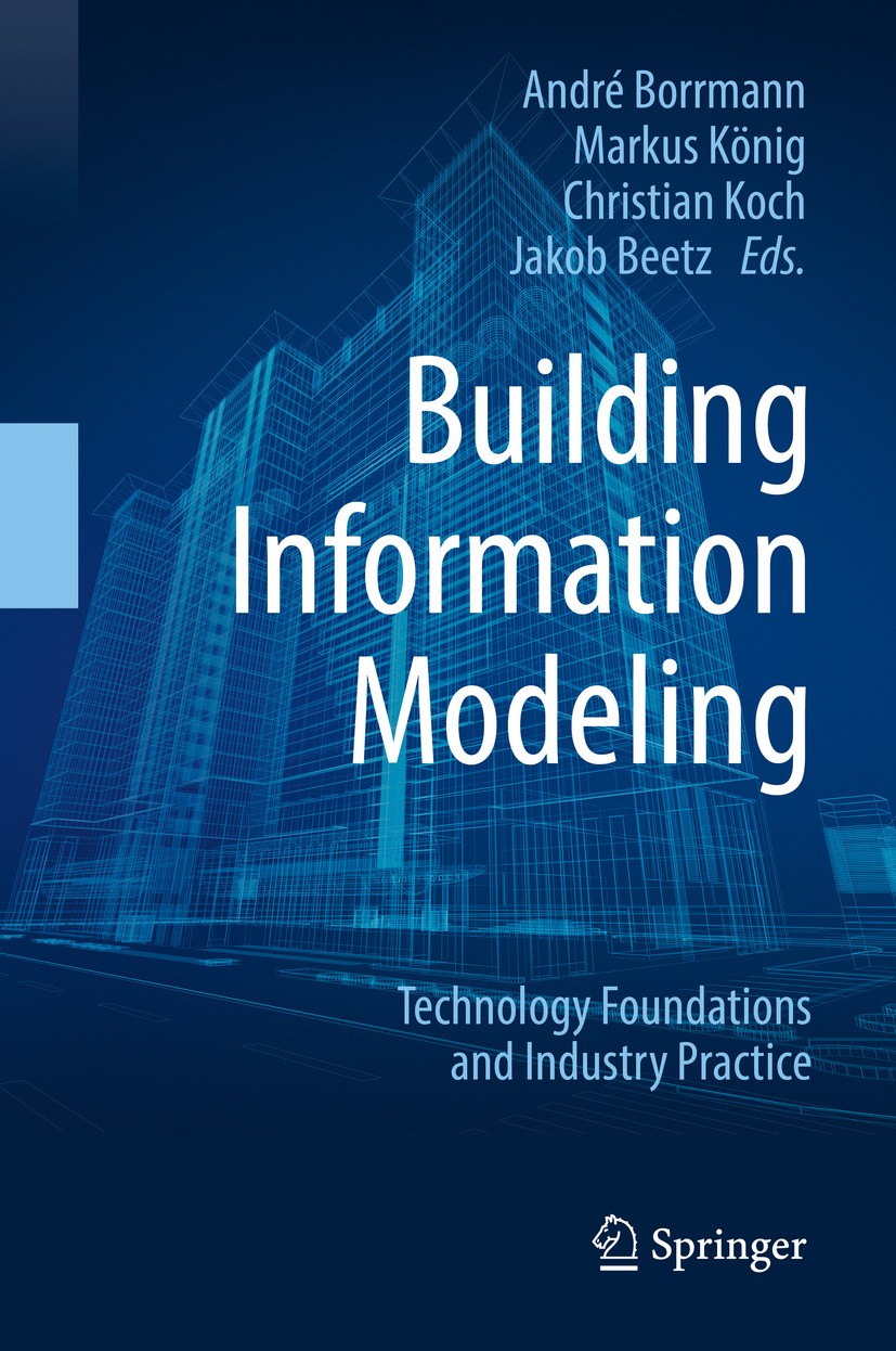 Titlebook: Building Information Modeling; Technology Foundatio André Borrmann,Markus König,Jakob Beetz Book 2018 Springer International Publishing AG, Titlebook: Building Information Modeling; Technology Foundatio André Borrmann,Markus König,Jakob Beetz Book 2018 Springer International Publishing AG,