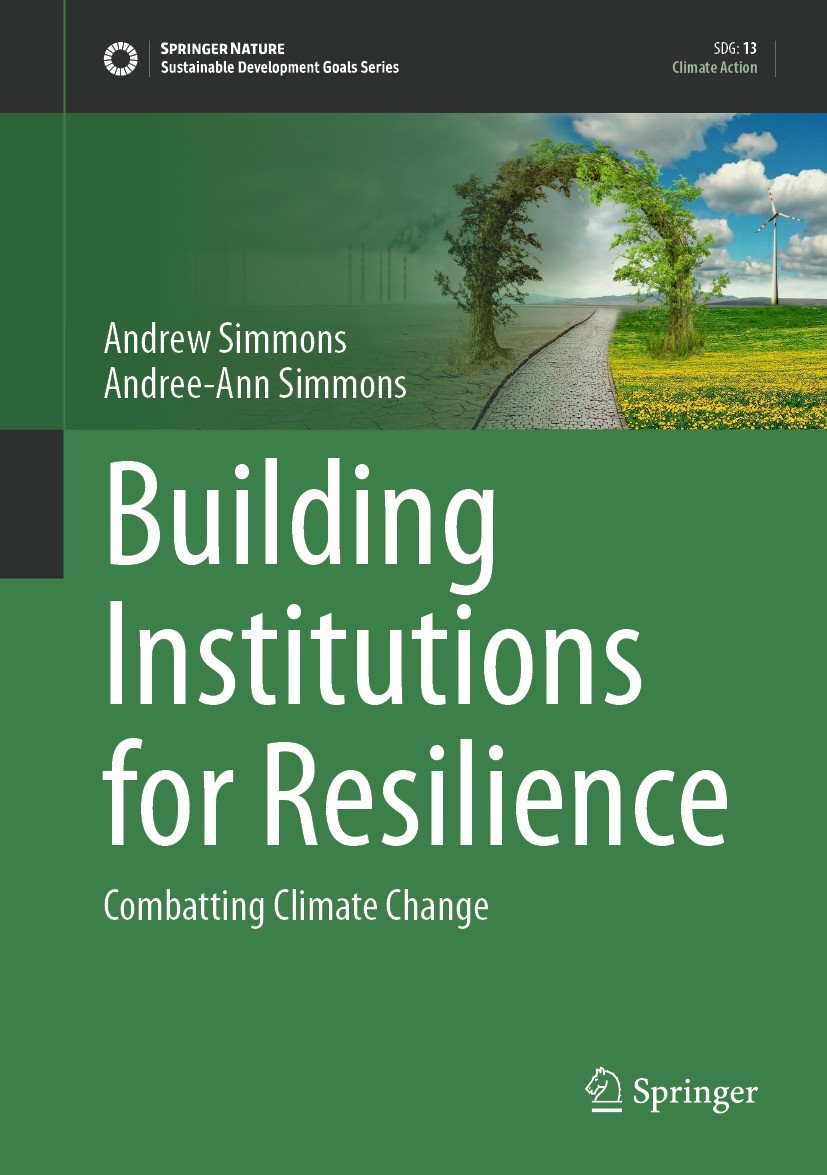 Titlebook: Building Institutions for Resilience; Combatting Climate C Andrew Simmons,Andree-Ann Simmons Book 2023 The Editor(s) (if applicable) and Th Titlebook: Building Institutions for Resilience; Combatting Climate C Andrew Simmons,Andree-Ann Simmons Book 2023 The Editor(s) (if applicable) and Th