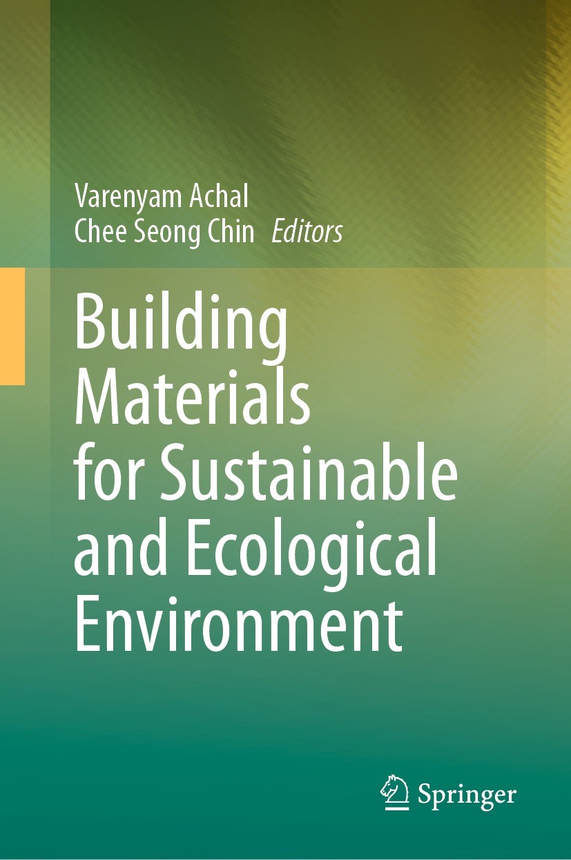 Titlebook: Building Materials for Sustainable and Ecological Environment; Varenyam Achal,Chee Seong Chin Book 2021 Springer Nature Singapore Pte Ltd. Titlebook: Building Materials for Sustainable and Ecological Environment; Varenyam Achal,Chee Seong Chin Book 2021 Springer Nature Singapore Pte Ltd.