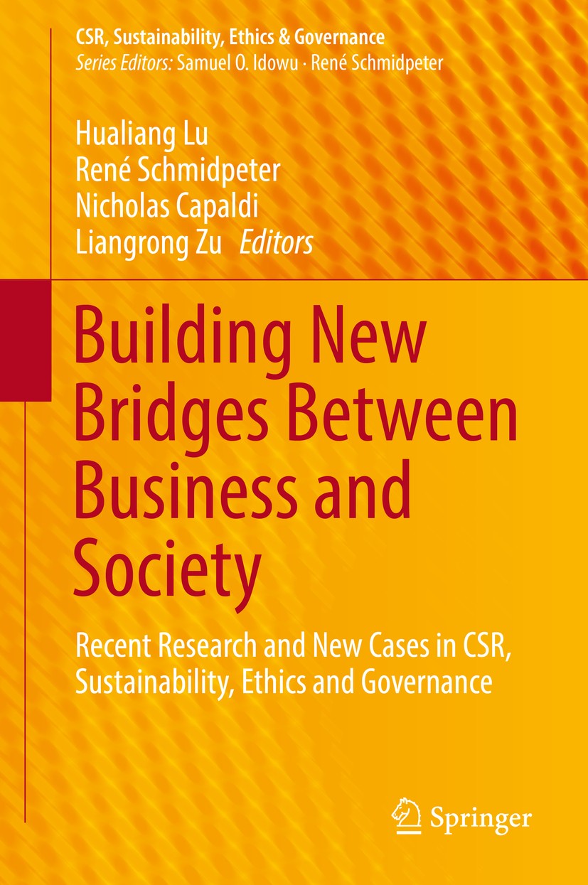 Titlebook: Building New Bridges Between Business and Society; Recent Research and Hualiang Lu,René Schmidpeter,Liangrong Zu Book 2018 Springer Intern Titlebook: Building New Bridges Between Business and Society; Recent Research and Hualiang Lu,René Schmidpeter,Liangrong Zu Book 2018 Springer Intern