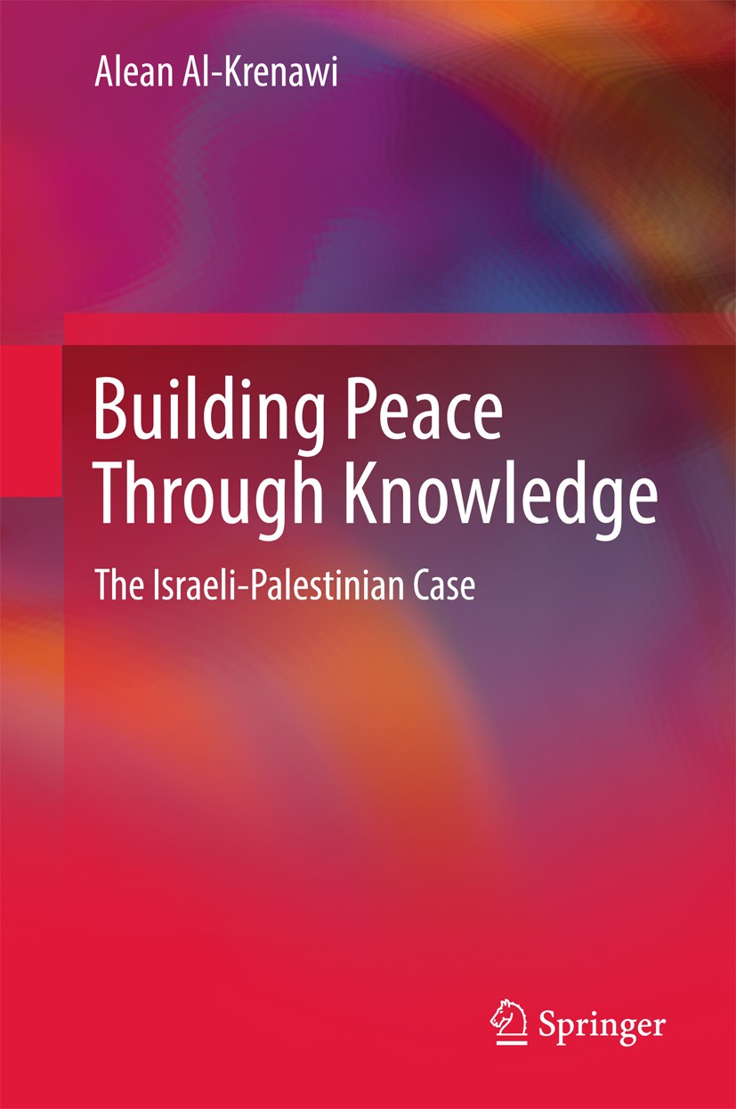 Titlebook: Building Peace Through Knowledge; The Israeli-Palestin Alean Al-Krenawi Book 2017 Springer International Publishing AG 2017 Intergroup conf Titlebook: Building Peace Through Knowledge; The Israeli-Palestin Alean Al-Krenawi Book 2017 Springer International Publishing AG 2017 Intergroup conf
