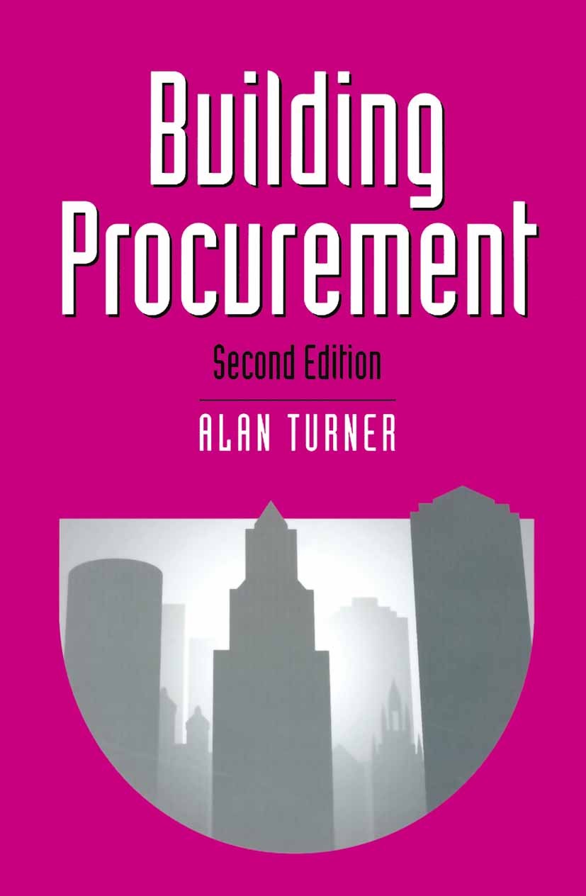 Titlebook: Building Procurement; Alan Turner Textbook 1997Latest edition Alan E. Turner 1997 basics.contract.development.information.nature Titlebook: Building Procurement; Alan Turner Textbook 1997Latest edition Alan E. Turner 1997 basics.contract.development.information.nature