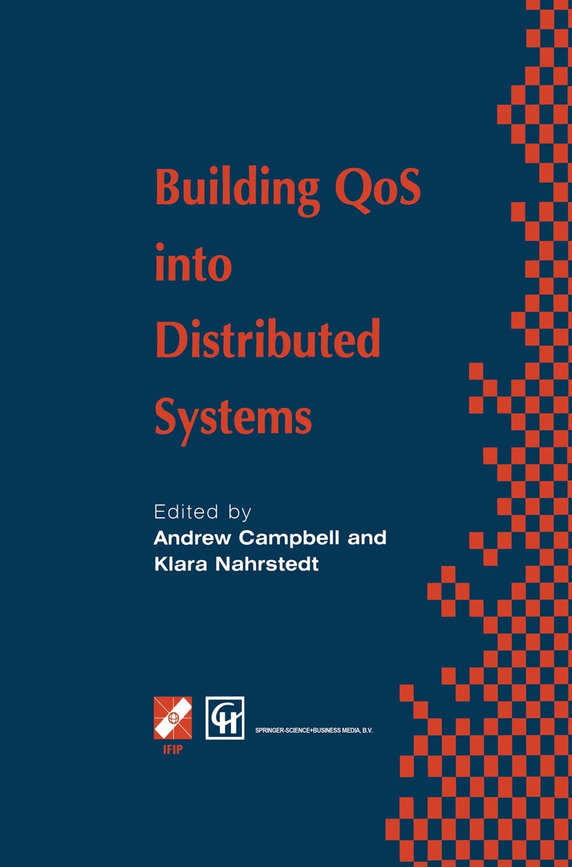 Titlebook: Building QoS into Distributed Systems; IFIP TC6 WG6.1 Fifth Andrew T. Campbell,Klara Nahrstedt Book 1997 IFIP International Federation for Titlebook: Building QoS into Distributed Systems; IFIP TC6 WG6.1 Fifth Andrew T. Campbell,Klara Nahrstedt Book 1997 IFIP International Federation for