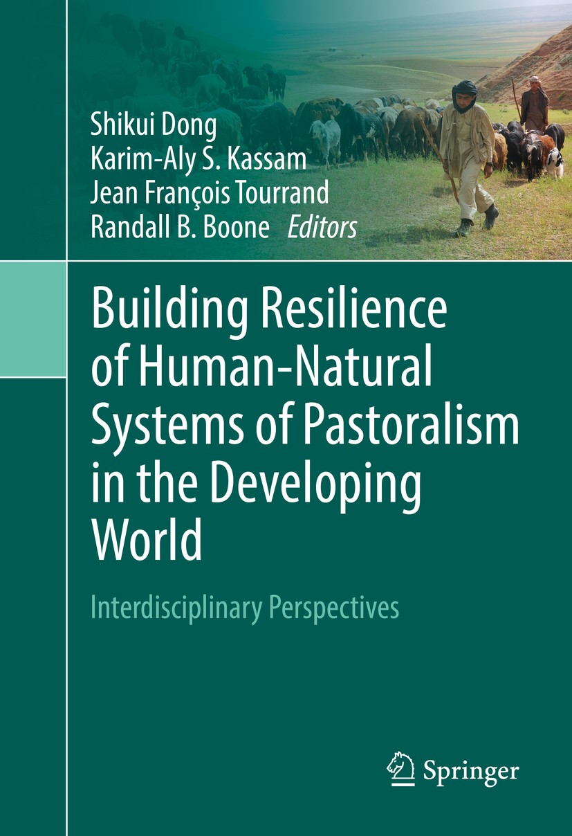 Titlebook: Building Resilience of Human-Natural Systems of Pastoralism in the Developing World; Interdisciplinary Pe Shikui Dong,Karim-Aly S. Kassam,R Titlebook: Building Resilience of Human-Natural Systems of Pastoralism in the Developing World; Interdisciplinary Pe Shikui Dong,Karim-Aly S. Kassam,R