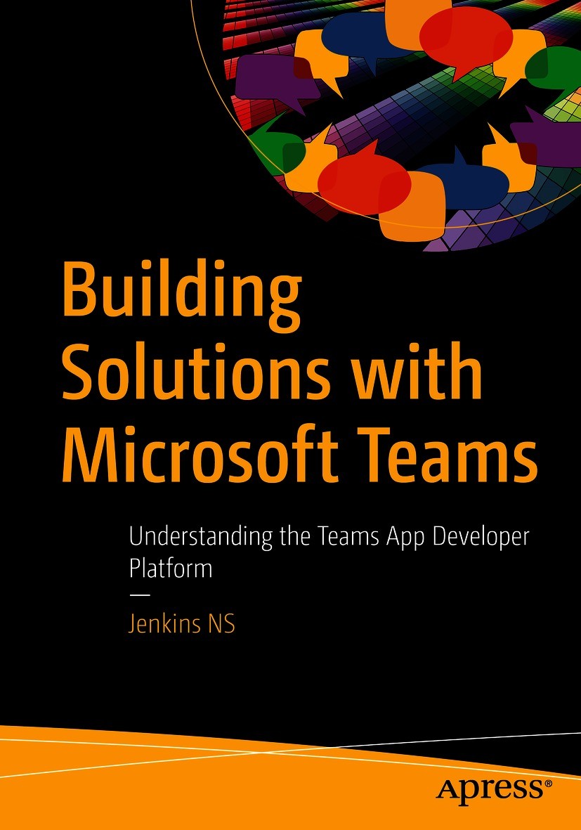 Titlebook: Building Solutions with Microsoft Teams; Understanding the Te Jenkins NS Book 2021 Jenkins NS 2021 microsoft teams.teams app development.bo Titlebook: Building Solutions with Microsoft Teams; Understanding the Te Jenkins NS Book 2021 Jenkins NS 2021 microsoft teams.teams app development.bo