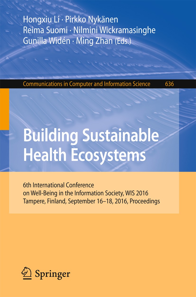 Titlebook: Building Sustainable Health Ecosystems; 6th International Co Hongxiu Li,Pirkko Nykänen,Ming Zhan Conference proceedings 2016 Springer Inter Titlebook: Building Sustainable Health Ecosystems; 6th International Co Hongxiu Li,Pirkko Nykänen,Ming Zhan Conference proceedings 2016 Springer Inter