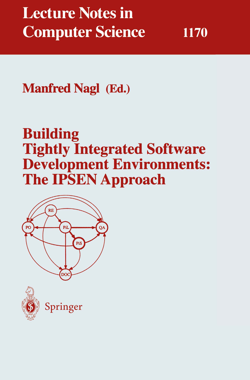 Titlebook: Building Tightly Integrated Software Development Environments: The IPSEN Approach; Manfred Nagl Book 1996 Springer-Verlag Berlin Heidelber Titlebook: Building Tightly Integrated Software Development Environments: The IPSEN Approach; Manfred Nagl Book 1996 Springer-Verlag Berlin Heidelber