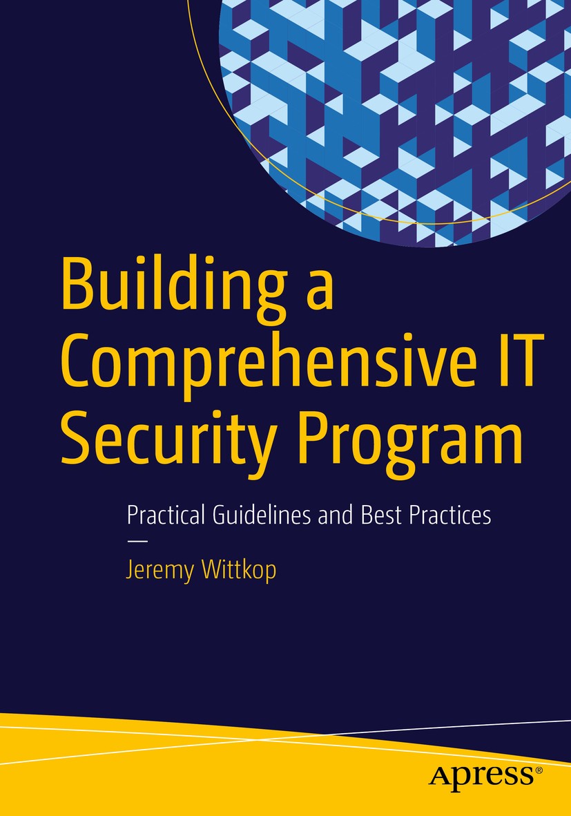 Titlebook: Building a Comprehensive IT Security Program; Practical Guidelines Jeremy Wittkop Book 2016 Jeremy Wittkop 2016 cyberecurity.cyber attacks. Titlebook: Building a Comprehensive IT Security Program; Practical Guidelines Jeremy Wittkop Book 2016 Jeremy Wittkop 2016 cyberecurity.cyber attacks.
