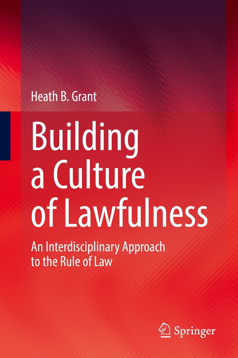 Titlebook: Building a Culture of Lawfulness; An Interdisciplinary Heath B. Grant Book 2021 The Editor(s) (if applicable) and The Author(s), under excl Titlebook: Building a Culture of Lawfulness; An Interdisciplinary Heath B. Grant Book 2021 The Editor(s) (if applicable) and The Author(s), under excl