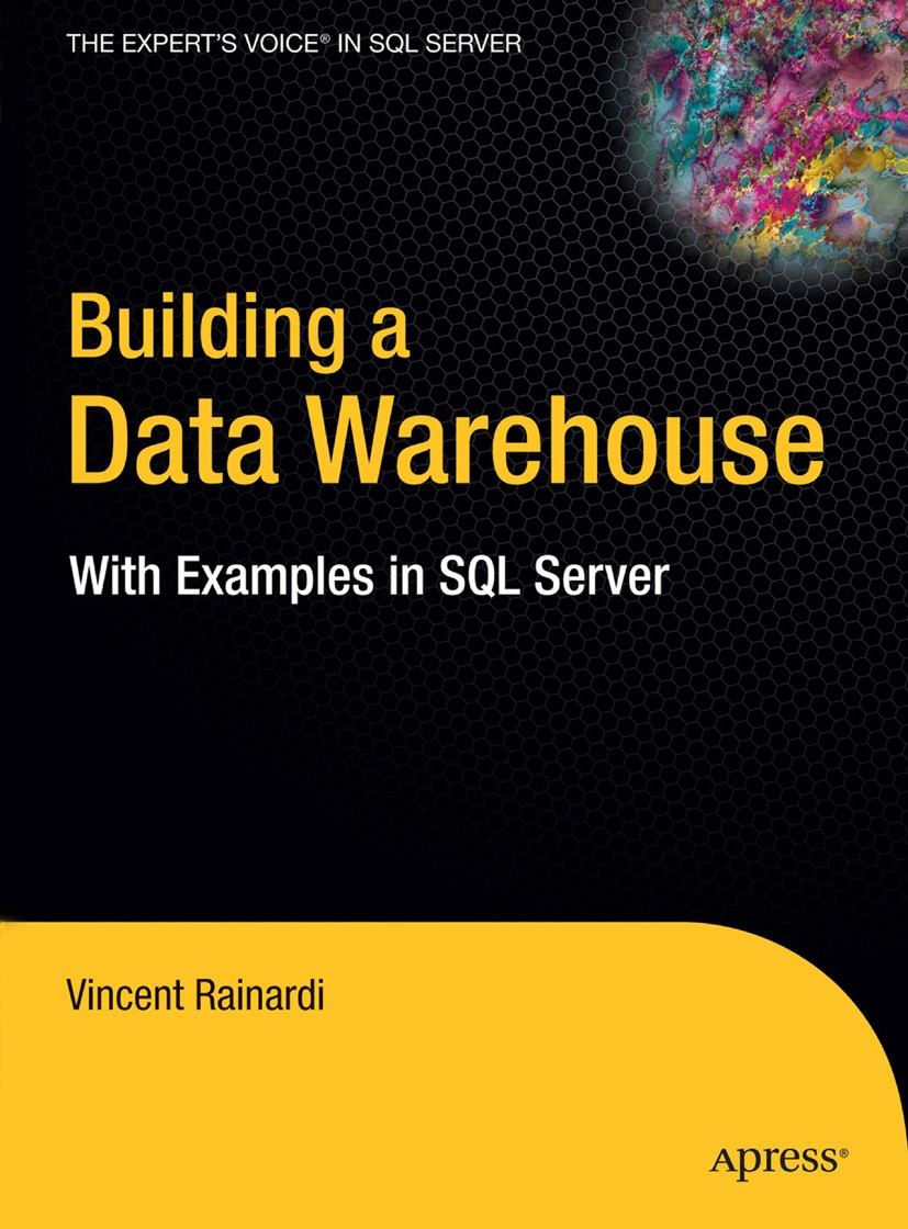 Titlebook: Building a Data Warehouse; With Examples in SQL Vincent Rainardi Book 2008 Vincent Rainardi 2008 DBMS.Microsoft SQL Server.Reporting Servic Titlebook: Building a Data Warehouse; With Examples in SQL Vincent Rainardi Book 2008 Vincent Rainardi 2008 DBMS.Microsoft SQL Server.Reporting Servic