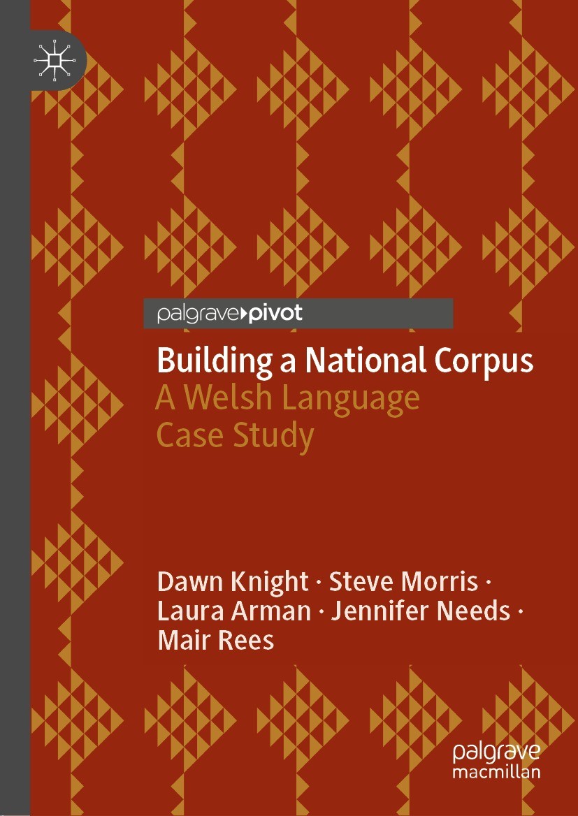 Titlebook: Building a National Corpus; A Welsh Language Cas Dawn Knight,Steve Morris,Mair Rees Book 2021 The Editor(s) (if applicable) and The Author( Titlebook: Building a National Corpus; A Welsh Language Cas Dawn Knight,Steve Morris,Mair Rees Book 2021 The Editor(s) (if applicable) and The Author(