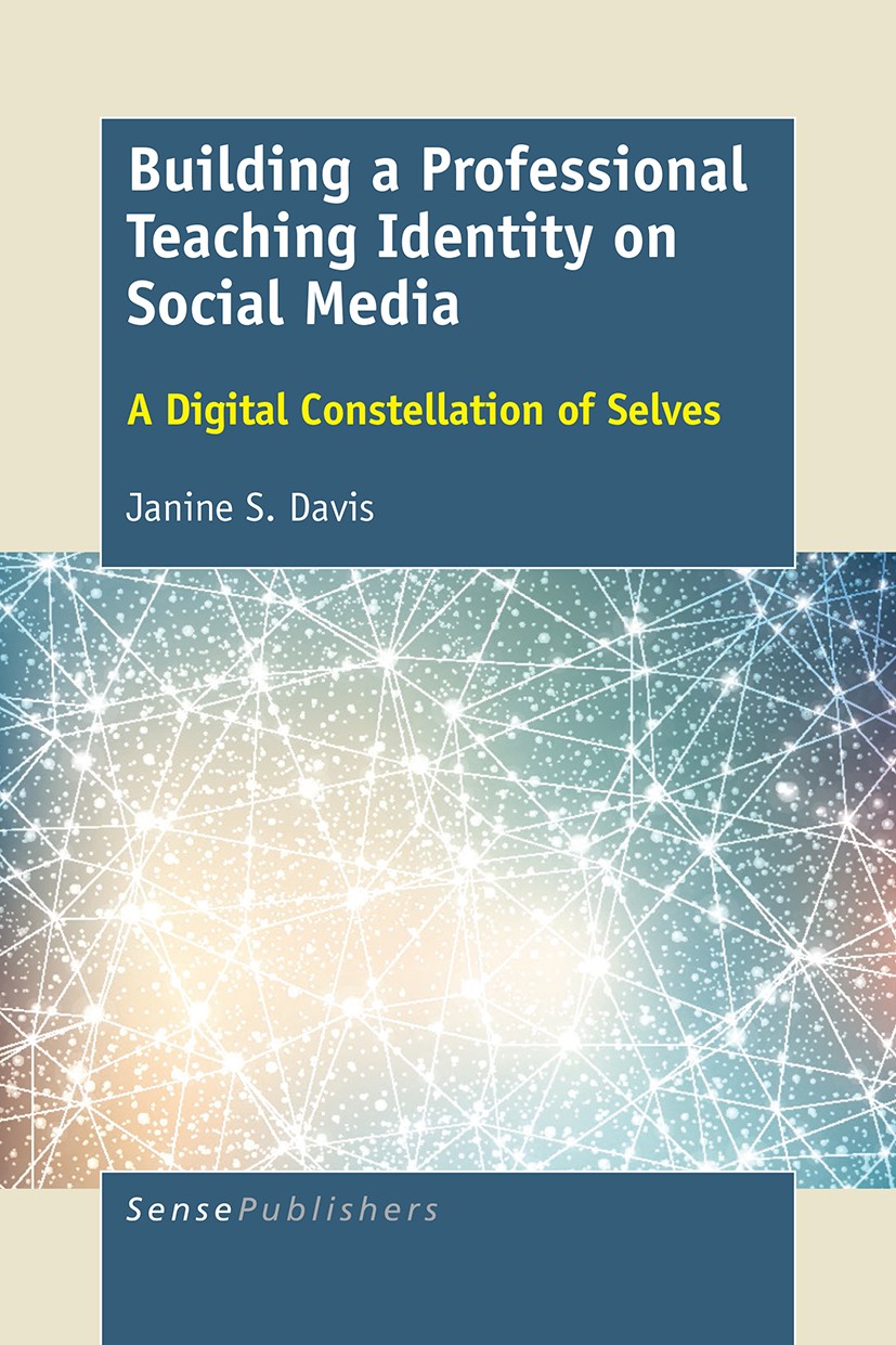 Titlebook: Building a Professional Teaching Identity on Social Media; A Digital Constellat Janine S. Davis Book 2016 SensePublishers-Rotterdam, The Ne Titlebook: Building a Professional Teaching Identity on Social Media; A Digital Constellat Janine S. Davis Book 2016 SensePublishers-Rotterdam, The Ne