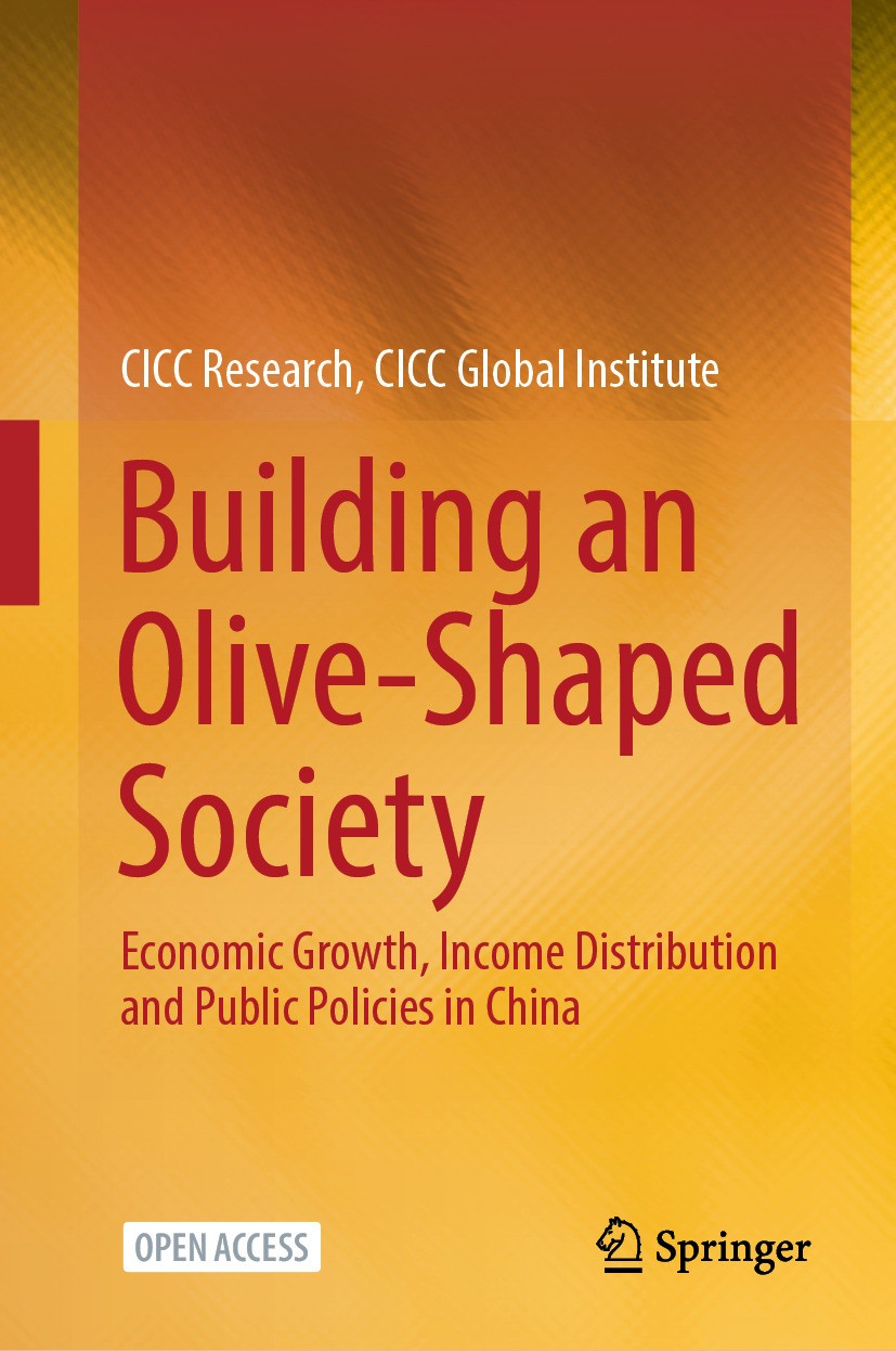 Titlebook: Building an Olive-Shaped Society ; Economic Growth, Inc CICC Research, CICC Global Institute Book‘‘‘‘‘‘‘‘ 2024 The Editor(s) (if applicable Titlebook: Building an Olive-Shaped Society ; Economic Growth, Inc CICC Research, CICC Global Institute Book‘‘‘‘‘‘‘‘ 2024 The Editor(s) (if applicable