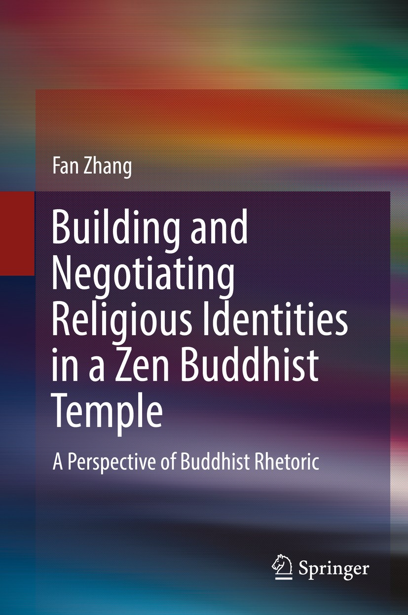 Titlebook: Building and Negotiating Religious Identities in a Zen Buddhist Temple; A Perspective of Bud Fan Zhang Book 2019 Springer Nature Singapore Titlebook: Building and Negotiating Religious Identities in a Zen Buddhist Temple; A Perspective of Bud Fan Zhang Book 2019 Springer Nature Singapore