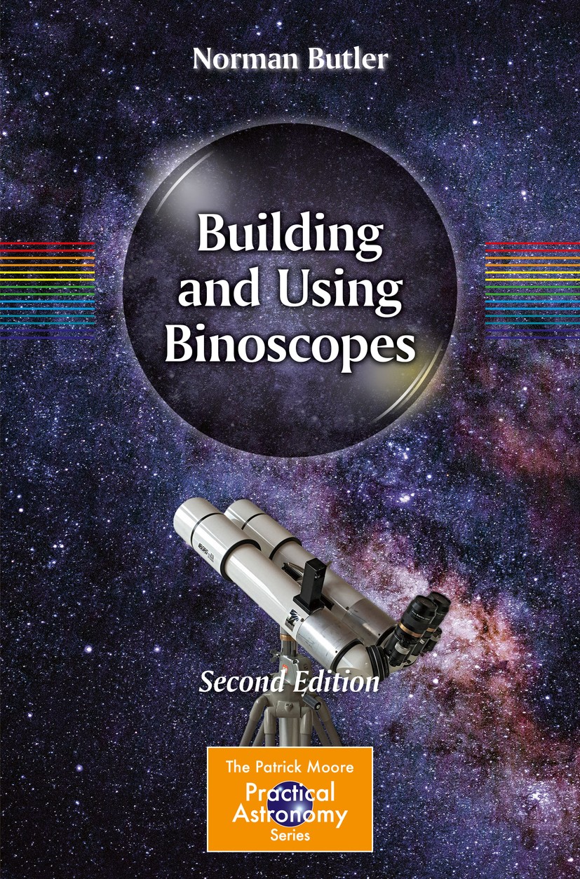 Titlebook: Building and Using Binoscopes; Norman Butler Book 2017Latest edition Springer International Publishing AG 2017 Amateur Telescope Building. Titlebook: Building and Using Binoscopes; Norman Butler Book 2017Latest edition Springer International Publishing AG 2017 Amateur Telescope Building.