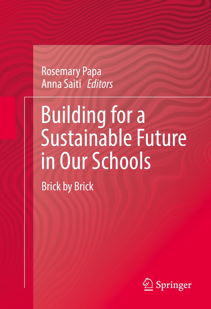 Titlebook: Building for a Sustainable Future in Our Schools; Brick by Brick Rosemary Papa,Anna Saiti Book 2017 Springer International Publishing Switz Titlebook: Building for a Sustainable Future in Our Schools; Brick by Brick Rosemary Papa,Anna Saiti Book 2017 Springer International Publishing Switz