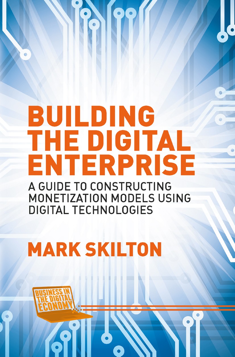Titlebook: Building the Digital Enterprise; A Guide to Construct Mark Skilton Book 2015 The Editor(s) (if applicable) and The Author(s) 2015 Digital E Titlebook: Building the Digital Enterprise; A Guide to Construct Mark Skilton Book 2015 The Editor(s) (if applicable) and The Author(s) 2015 Digital E