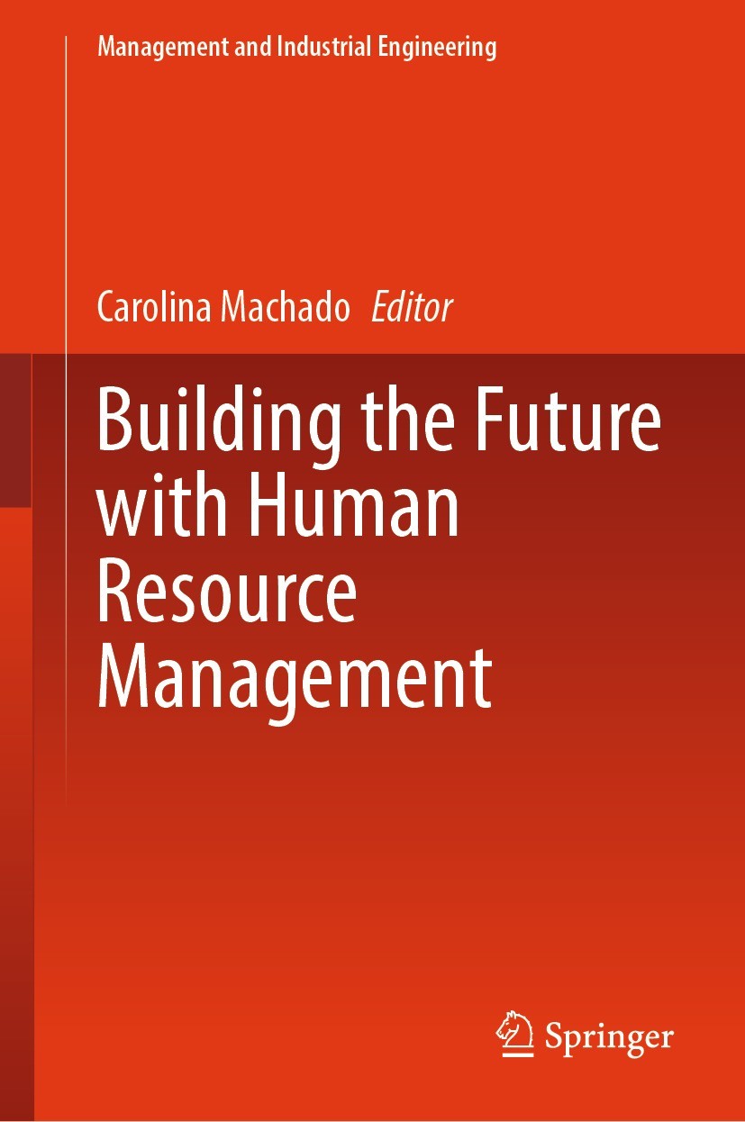 Titlebook: Building the Future with Human Resource Management; Carolina Machado Book 2024 The Editor(s) (if applicable) and The Author(s), under excl Titlebook: Building the Future with Human Resource Management; Carolina Machado Book 2024 The Editor(s) (if applicable) and The Author(s), under excl