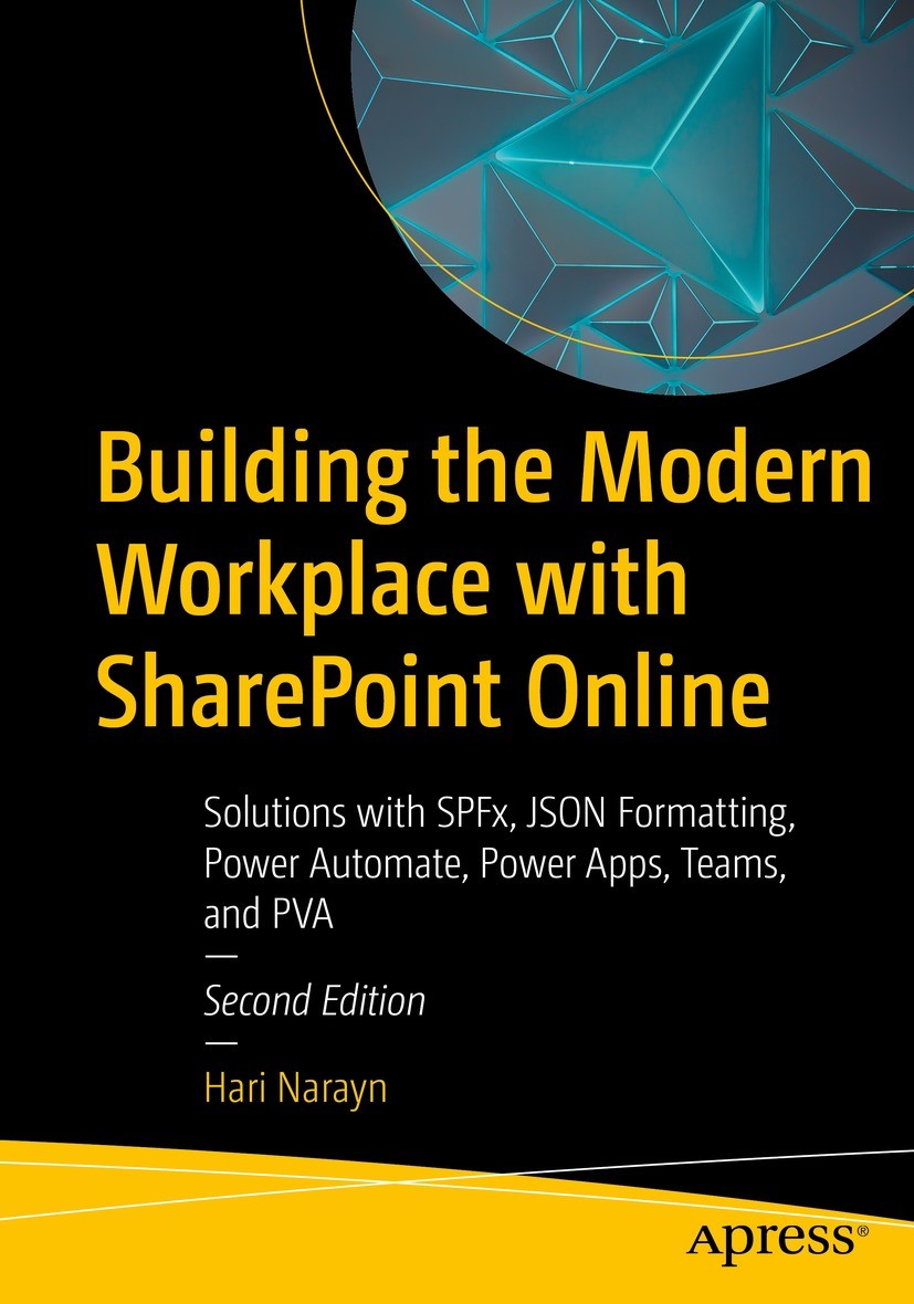 Titlebook: Building the Modern Workplace with SharePoint Online; Solutions with SPFx, Hari Narayn Book 2023Latest edition Hari Narayn 2023 SharePoint Titlebook: Building the Modern Workplace with SharePoint Online; Solutions with SPFx, Hari Narayn Book 2023Latest edition Hari Narayn 2023 SharePoint