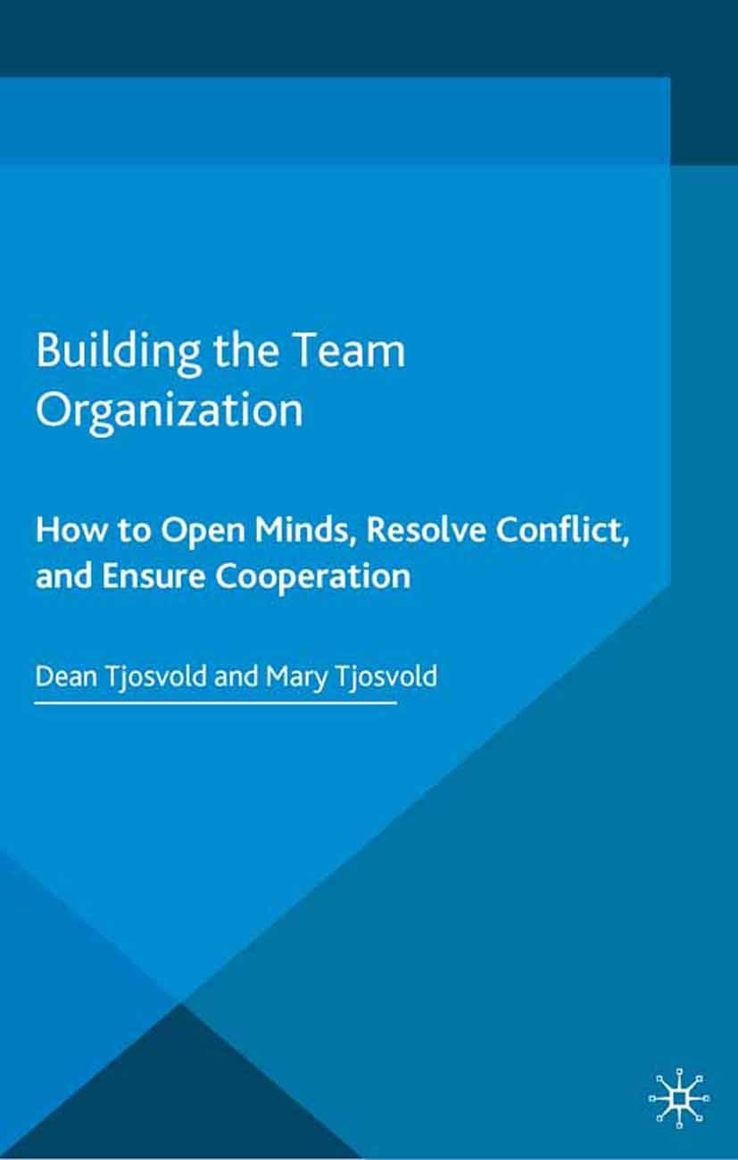 Titlebook: Building the Team Organization; How To Open Minds, R Dean Tjosvold,Mary Tjosvold Book 2015 The Editor(s) (if applicable) and The Author(s) Titlebook: Building the Team Organization; How To Open Minds, R Dean Tjosvold,Mary Tjosvold Book 2015 The Editor(s) (if applicable) and The Author(s)