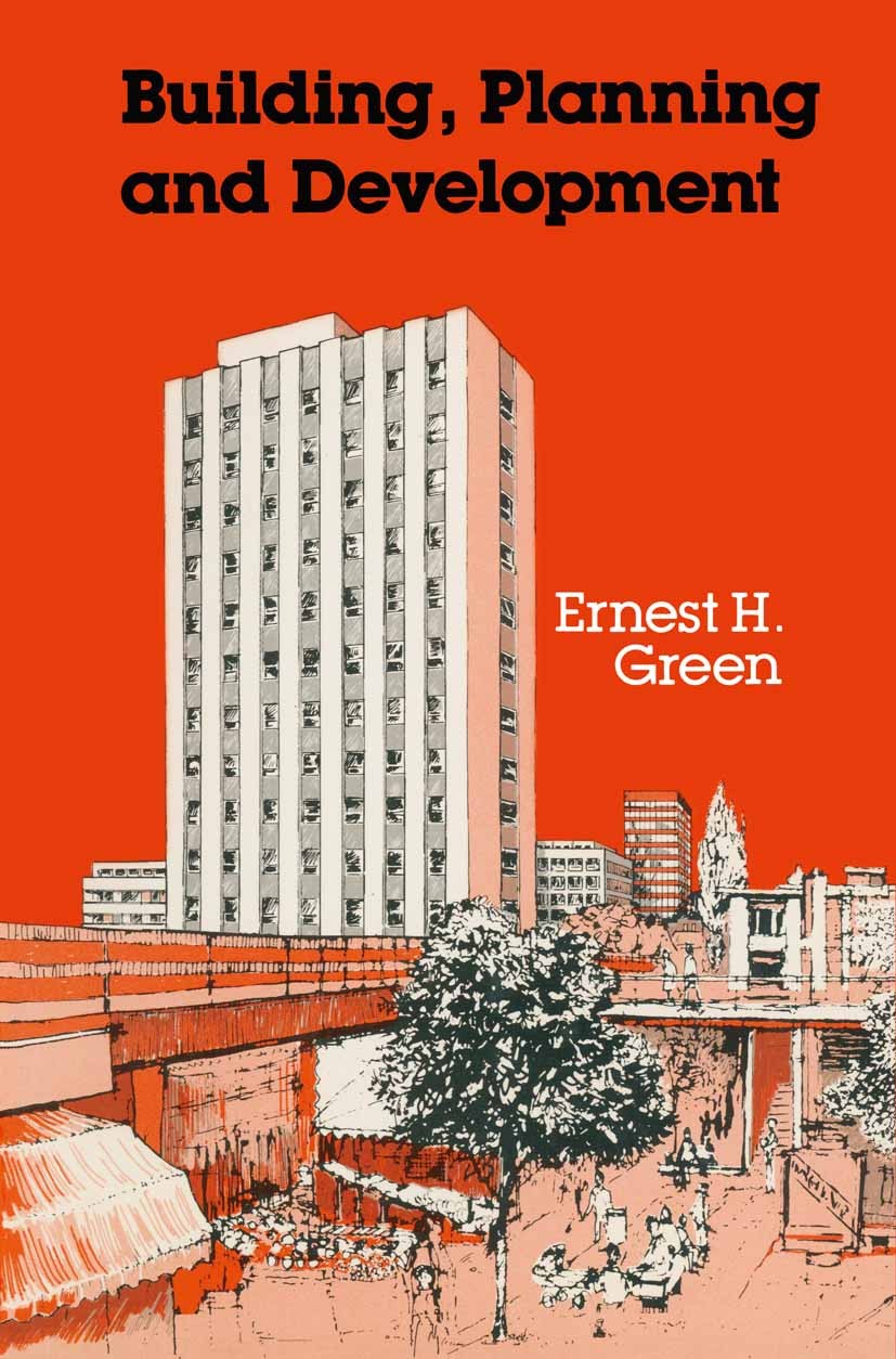 Titlebook: Building, Planning and Development; Ernest H. Green Textbook 1981Latest edition Ernest H. Green 1981 banking.cash flow.development.Distrib Titlebook: Building, Planning and Development; Ernest H. Green Textbook 1981Latest edition Ernest H. Green 1981 banking.cash flow.development.Distrib