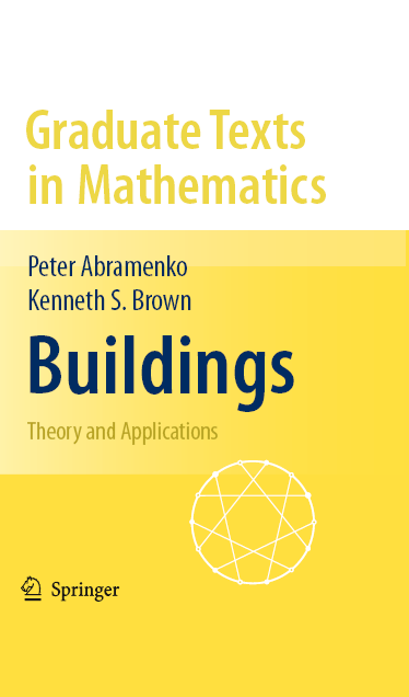 Titlebook: Buildings; Theory and Applicati Peter Abramenko,Kenneth S. Brown Textbook 20081st edition Springer-Verlag New York 2008 Moufang property.co Titlebook: Buildings; Theory and Applicati Peter Abramenko,Kenneth S. Brown Textbook 20081st edition Springer-Verlag New York 2008 Moufang property.co