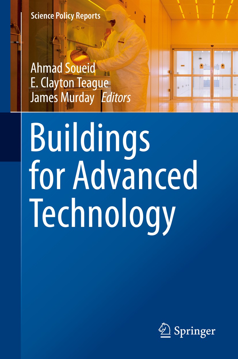 Titlebook: Buildings for Advanced Technology; Ahmad Soueid,E. Clayton Teague,James Murday Book 2015 Springer International Publishing Switzerland 201 Titlebook: Buildings for Advanced Technology; Ahmad Soueid,E. Clayton Teague,James Murday Book 2015 Springer International Publishing Switzerland 201