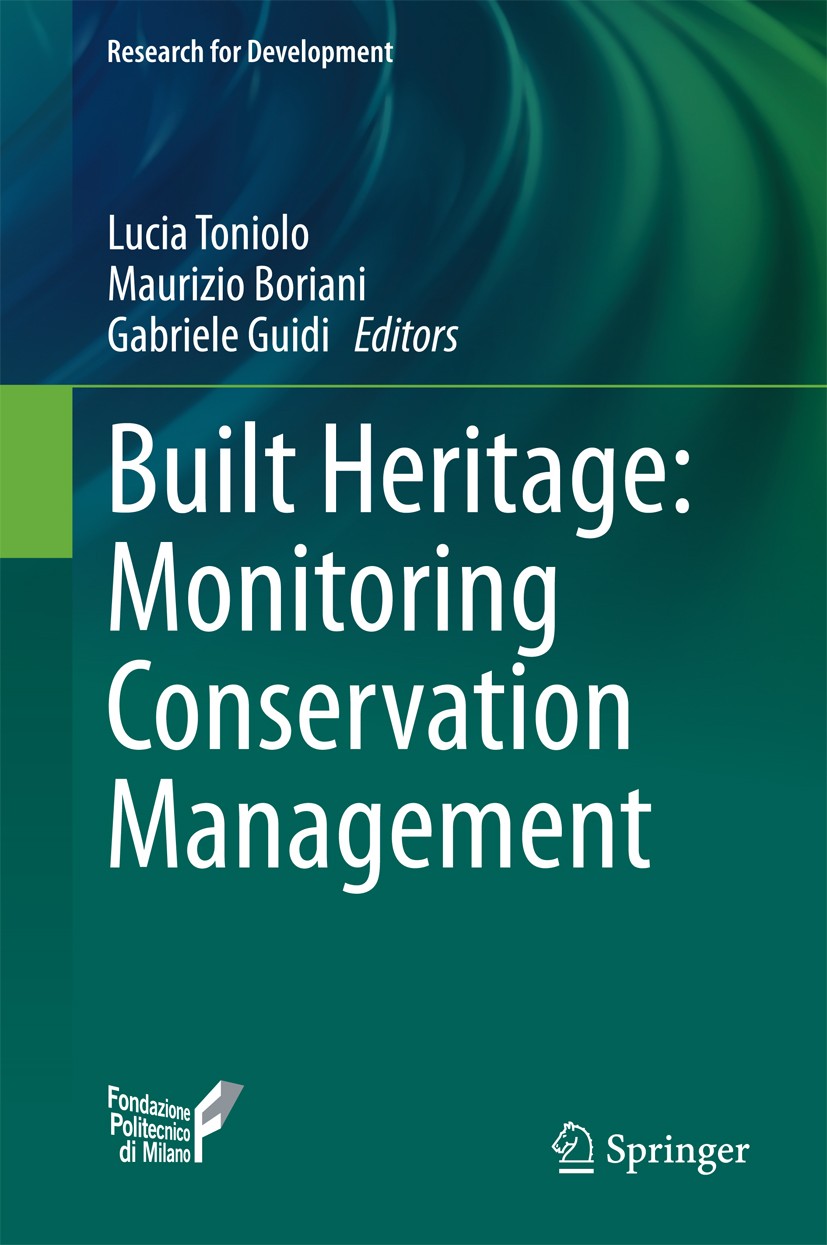 Titlebook: Built Heritage: Monitoring Conservation Management; Lucia Toniolo,Maurizio Boriani,Gabriele Guidi Book 2015 The Editor(s) (if applicable) Titlebook: Built Heritage: Monitoring Conservation Management; Lucia Toniolo,Maurizio Boriani,Gabriele Guidi Book 2015 The Editor(s) (if applicable)