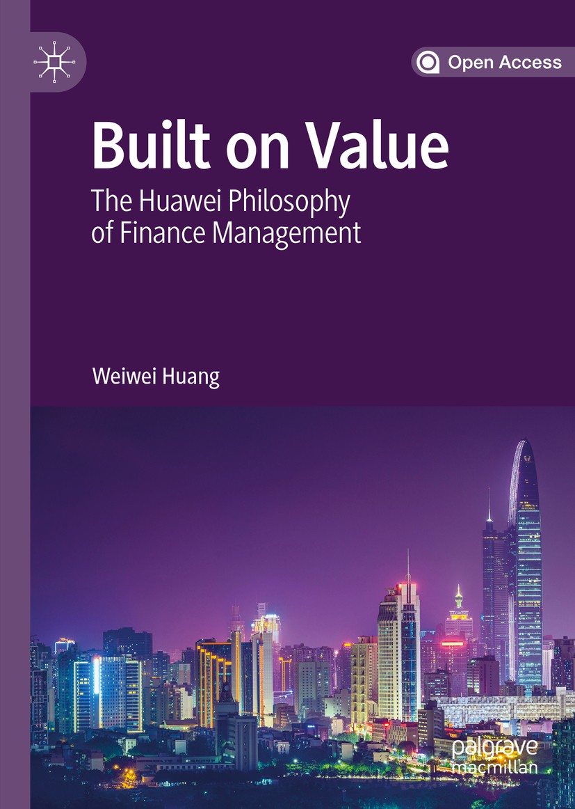 Titlebook: Built on Value; The Huawei Philosoph Weiwei Huang Book‘‘‘‘‘‘‘‘ 2019 The Editor(s) (if applicable) and The Author(s) 2019 Open Access.Huawei Titlebook: Built on Value; The Huawei Philosoph Weiwei Huang Book‘‘‘‘‘‘‘‘ 2019 The Editor(s) (if applicable) and The Author(s) 2019 Open Access.Huawei