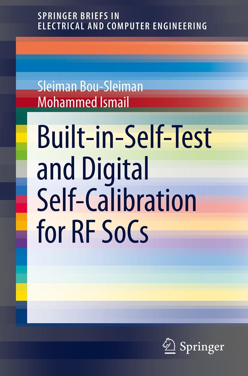 Titlebook: Built-in-Self-Test and Digital Self-Calibration for RF SoCs; Sleiman Bou-Sleiman,Mohammed Ismail Book 2012 Springer Science+Business Media Titlebook: Built-in-Self-Test and Digital Self-Calibration for RF SoCs; Sleiman Bou-Sleiman,Mohammed Ismail Book 2012 Springer Science+Business Media