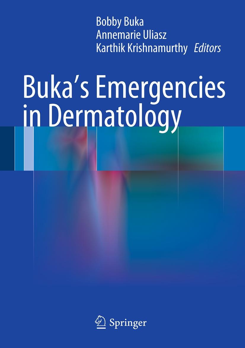 Titlebook: Buka‘s Emergencies in Dermatology; Bobby Buka,Annemarie Uliasz,Karthik Krishnamurthy Book 2013 Springer Science+Business Media, LLC 2013 C Titlebook: Buka‘s Emergencies in Dermatology; Bobby Buka,Annemarie Uliasz,Karthik Krishnamurthy Book 2013 Springer Science+Business Media, LLC 2013 C
