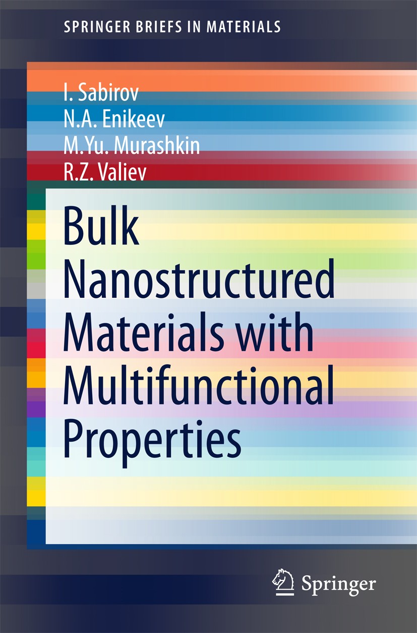 Titlebook: Bulk Nanostructured Materials with Multifunctional Properties; I. Sabirov,N.A. Enikeev,R.Z. Valiev Book 2015 The Editor(s) (if applicable) Titlebook: Bulk Nanostructured Materials with Multifunctional Properties; I. Sabirov,N.A. Enikeev,R.Z. Valiev Book 2015 The Editor(s) (if applicable)