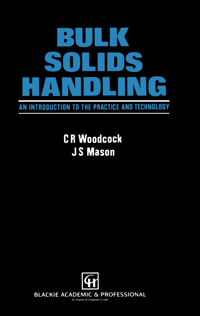 Titlebook: Bulk Solids Handling; An Introduction to t C. R. Woodcock,J. S. Mason Book 1987 Chapman & Hall 1987 Explosion.design.development.liquid.mod Titlebook: Bulk Solids Handling; An Introduction to t C. R. Woodcock,J. S. Mason Book 1987 Chapman & Hall 1987 Explosion.design.development.liquid.mod