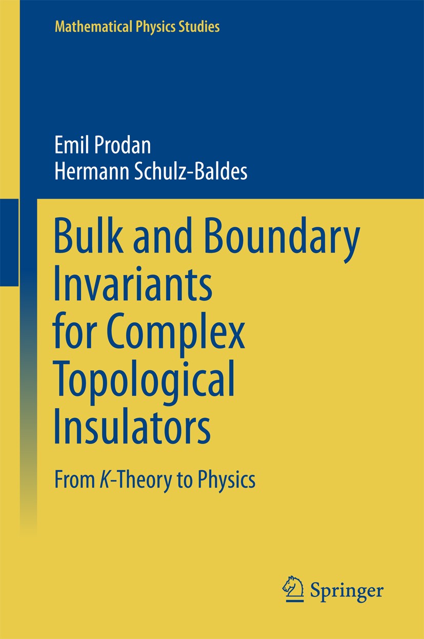 Titlebook: Bulk and Boundary Invariants for Complex Topological Insulators; From K-Theory to Phy Emil Prodan,Hermann Schulz-Baldes Book 2016 Springer Titlebook: Bulk and Boundary Invariants for Complex Topological Insulators; From K-Theory to Phy Emil Prodan,Hermann Schulz-Baldes Book 2016 Springer