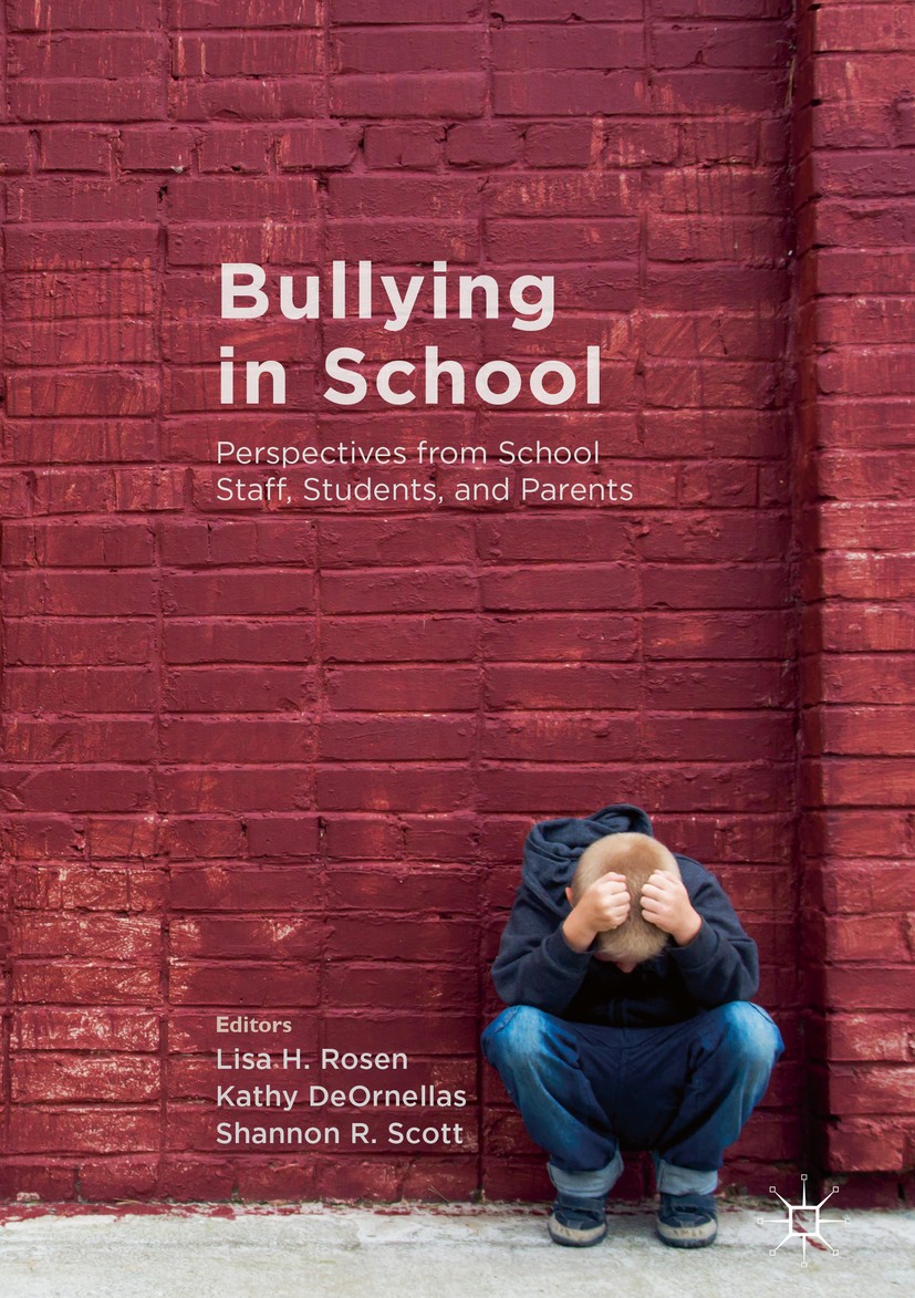 Titlebook: Bullying in School; Perspectives from Sc Lisa H. Rosen,Kathy DeOrnellas,Shannon R. Scott Book 2017 The Editor(s) (if applicable) and The Au Titlebook: Bullying in School; Perspectives from Sc Lisa H. Rosen,Kathy DeOrnellas,Shannon R. Scott Book 2017 The Editor(s) (if applicable) and The Au