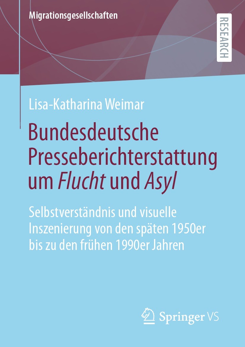 Titlebook: Bundesdeutsche Presseberichterstattung um Flucht und Asyl; Selbstverständnis un Lisa-Katharina Weimar Book 2021 Der/die Herausgeber bzw. de Titlebook: Bundesdeutsche Presseberichterstattung um Flucht und Asyl; Selbstverständnis un Lisa-Katharina Weimar Book 2021 Der/die Herausgeber bzw. de
