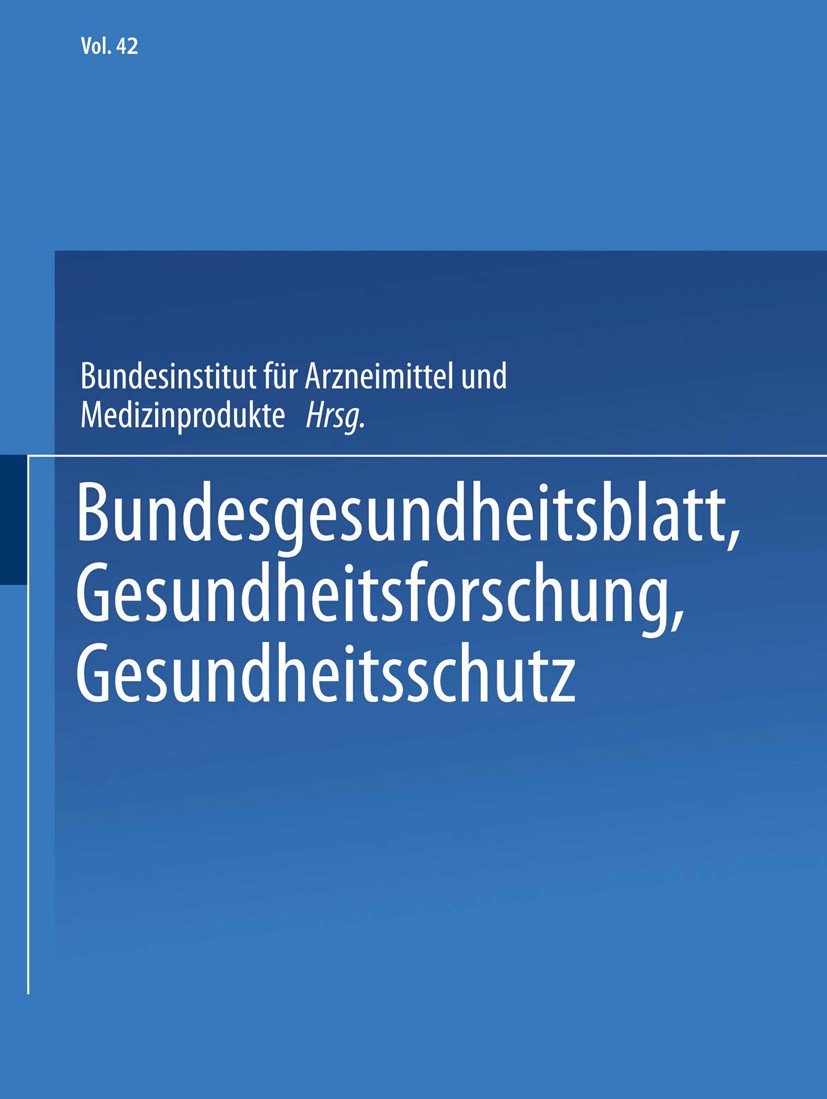 Titlebook: Bundesgesundheitsblatt, Gesundheitsforschung, Gesundheitsschutz; Springer, Berlin Book 1999 Springer-Verlag Berlin Heidelberg 1999 Titlebook: Bundesgesundheitsblatt, Gesundheitsforschung, Gesundheitsschutz; Springer, Berlin Book 1999 Springer-Verlag Berlin Heidelberg 1999