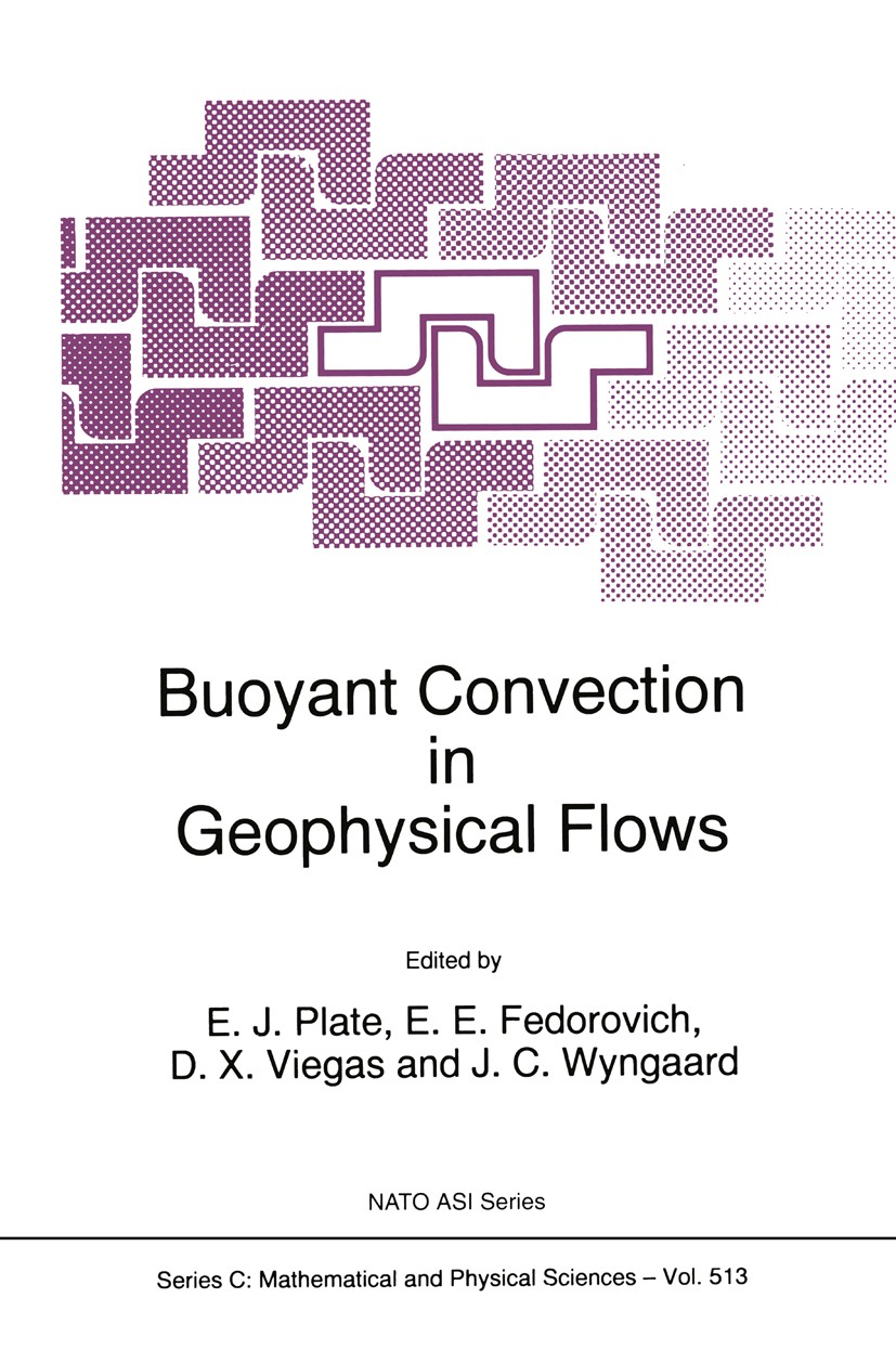 Titlebook: Buoyant Convection in Geophysical Flows; E. J. Plate,E. E. Fedorovich,J. C. Wyngaard Book 1998 Springer Science+Business Media Dordrecht 1 Titlebook: Buoyant Convection in Geophysical Flows; E. J. Plate,E. E. Fedorovich,J. C. Wyngaard Book 1998 Springer Science+Business Media Dordrecht 1