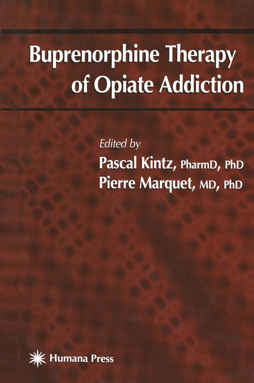 Titlebook: Buprenorphine Therapy of Opiate Addiction; Pascal Kintz (President),Pierre Marquet (Professor Book 2002 Humana Press Inc. 2002 Methadon.ph Titlebook: Buprenorphine Therapy of Opiate Addiction; Pascal Kintz (President),Pierre Marquet (Professor Book 2002 Humana Press Inc. 2002 Methadon.ph