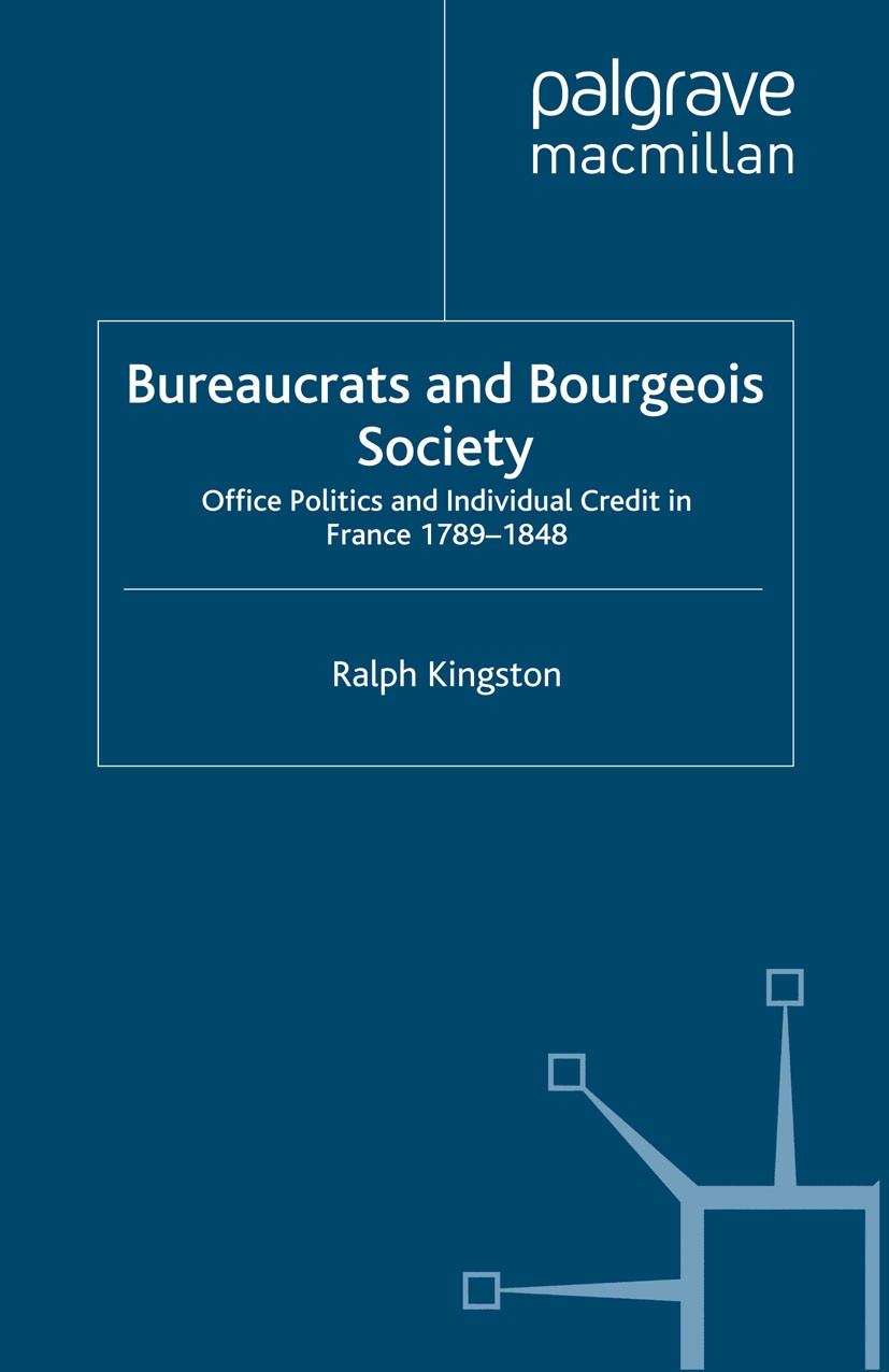 Titlebook: Bureaucrats and Bourgeois Society; Office Politics and Ralph Kingston Book 2012 Palgrave Macmillan, a division of Macmillan Publishers Lim Titlebook: Bureaucrats and Bourgeois Society; Office Politics and Ralph Kingston Book 2012 Palgrave Macmillan, a division of Macmillan Publishers Lim