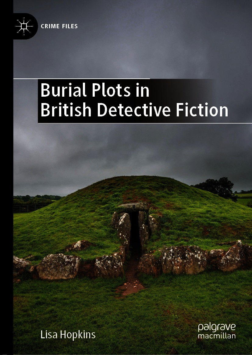 Titlebook: Burial Plots in British Detective Fiction; Lisa Hopkins Book 2021 The Editor(s) (if applicable) and The Author(s), under exclusive license Titlebook: Burial Plots in British Detective Fiction; Lisa Hopkins Book 2021 The Editor(s) (if applicable) and The Author(s), under exclusive license