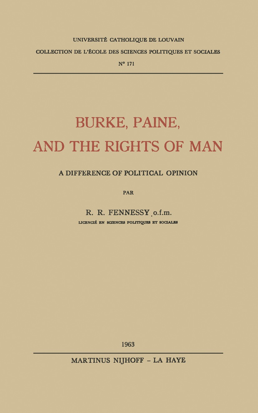 Titlebook: Burke, Paine, and the Rights of Man; A Difference of Poli R. R. Fennessy Book 1963 Springer Netherlands 1963 Institution.Reformation.educat Titlebook: Burke, Paine, and the Rights of Man; A Difference of Poli R. R. Fennessy Book 1963 Springer Netherlands 1963 Institution.Reformation.educat