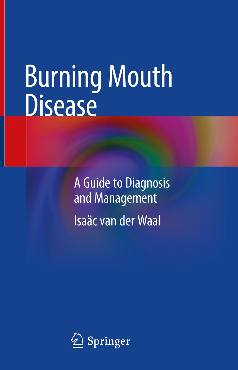 Titlebook: Burning Mouth Disease; A Guide to Diagnosis Isaäc van der Waal Book 2021 The Editor(s) (if applicable) and The Author(s), under exclusive l Titlebook: Burning Mouth Disease; A Guide to Diagnosis Isaäc van der Waal Book 2021 The Editor(s) (if applicable) and The Author(s), under exclusive l