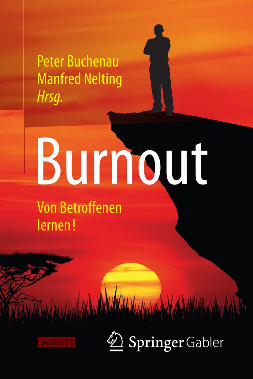 Titlebook: Burnout; Von Betroffenen lern Peter Buchenau,Manfred Nelting Book 2015 Springer Fachmedien Wiesbaden 2015 Arbeitsalltag.Bedürfnispyramide.G Titlebook: Burnout; Von Betroffenen lern Peter Buchenau,Manfred Nelting Book 2015 Springer Fachmedien Wiesbaden 2015 Arbeitsalltag.Bedürfnispyramide.G