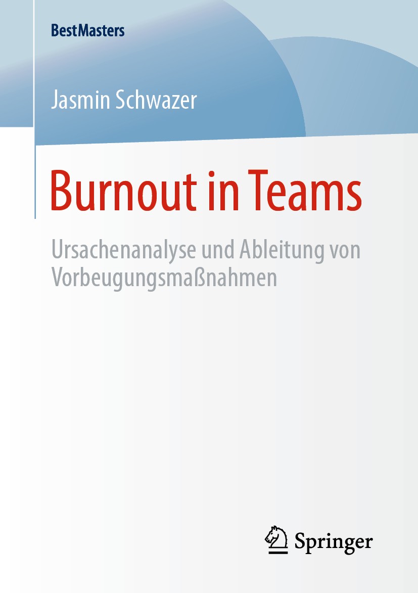 Titlebook: Burnout in Teams; Ursachenanalyse und Jasmin Schwazer Book 2020 Der/die Herausgeber bzw. der/die Autor(en), exklusiv lizenziert an Springe Titlebook: Burnout in Teams; Ursachenanalyse und Jasmin Schwazer Book 2020 Der/die Herausgeber bzw. der/die Autor(en), exklusiv lizenziert an Springe