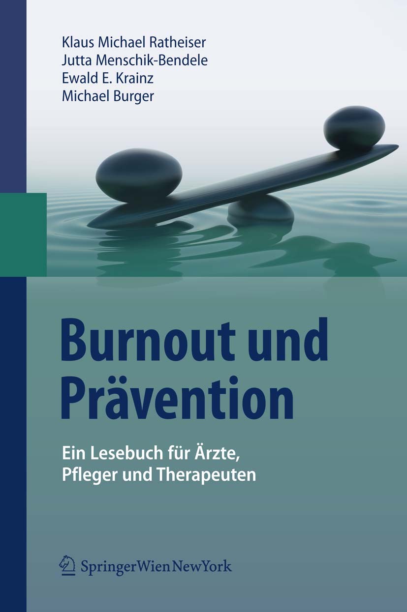 Titlebook: Burnout und Prävention; Ein Lesebuch für Ärz Klaus Michael Ratheiser,Jutta Menschik-Bendele,Mic Book 2011 Springer-Verlag Vienna 2011 Ausge Titlebook: Burnout und Prävention; Ein Lesebuch für Ärz Klaus Michael Ratheiser,Jutta Menschik-Bendele,Mic Book 2011 Springer-Verlag Vienna 2011 Ausge
