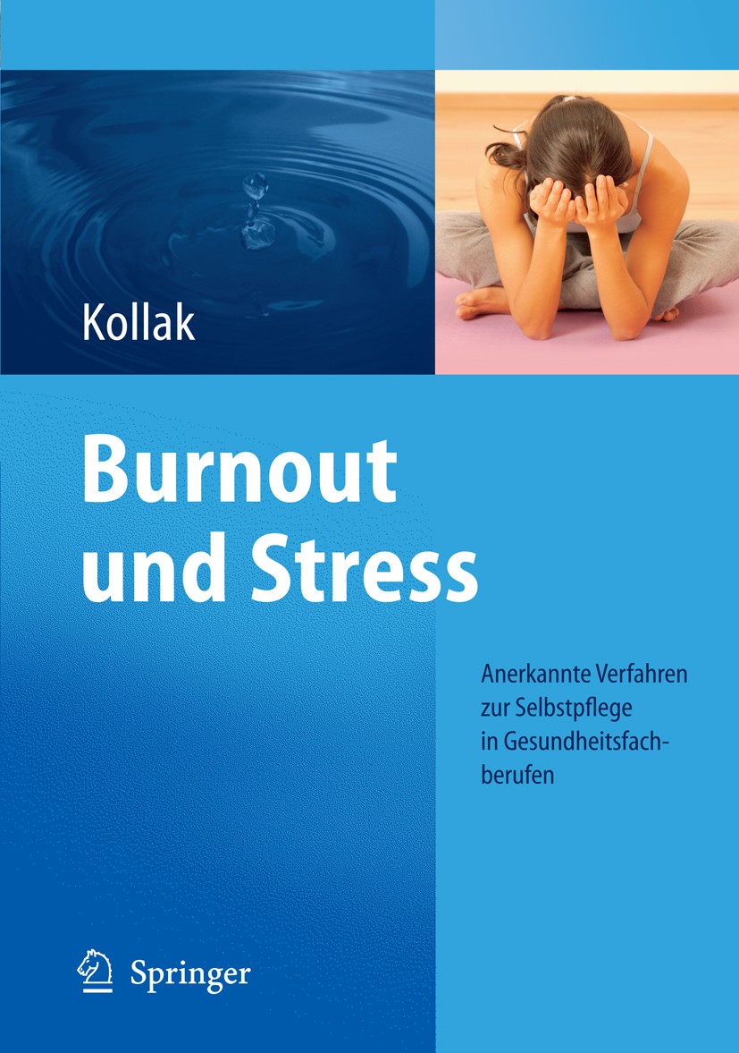Titlebook: Burnout und Stress; Anerkannte Verfahren Ingrid Kollak Book 2008 Springer-Verlag Berlin Heidelberg 2008 Altenpflege.Anspannung.Burnout.Ents Titlebook: Burnout und Stress; Anerkannte Verfahren Ingrid Kollak Book 2008 Springer-Verlag Berlin Heidelberg 2008 Altenpflege.Anspannung.Burnout.Ents