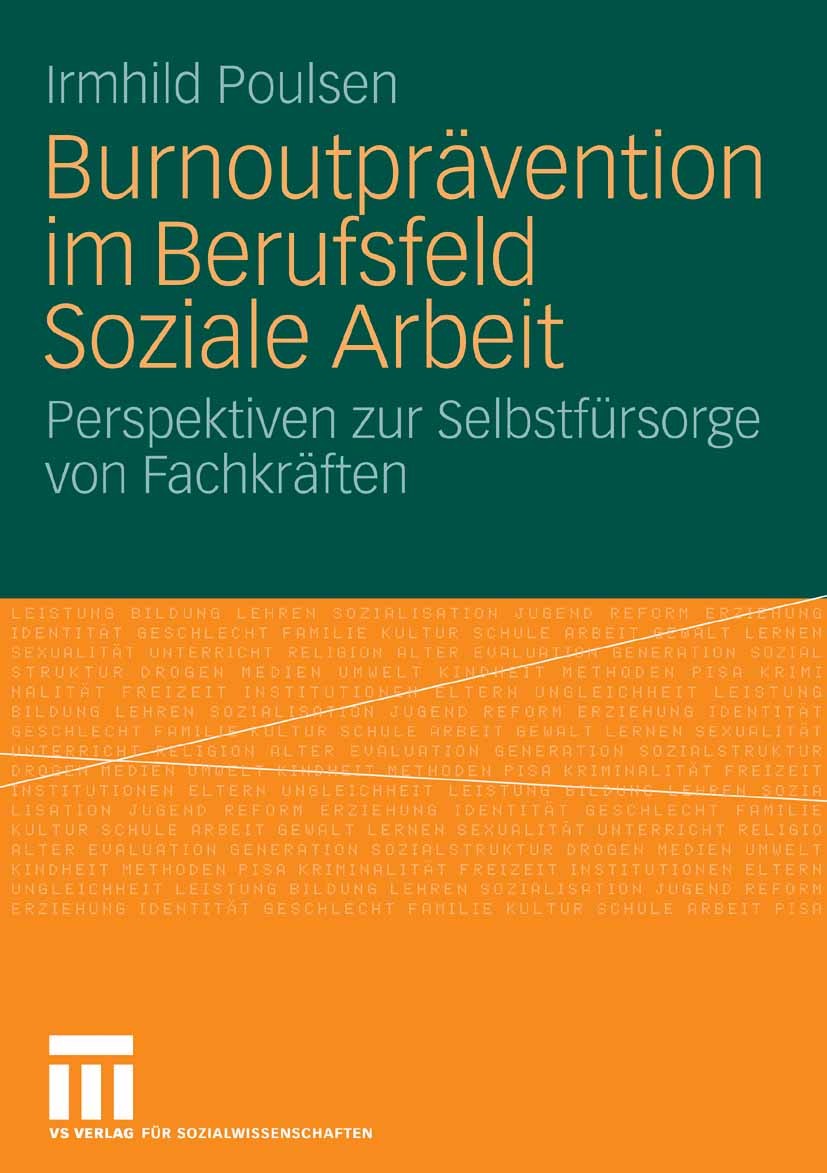 Titlebook: Burnoutprävention im Berufsfeld Soziale Arbeit; Perspektiven zur Sel Irmhild Poulsen Book 2009 VS Verlag für Sozialwissenschaften | Springe Titlebook: Burnoutprävention im Berufsfeld Soziale Arbeit; Perspektiven zur Sel Irmhild Poulsen Book 2009 VS Verlag für Sozialwissenschaften | Springe